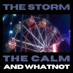 The Storm, the Calm and Whatnot (feat. Hruaizeli)
