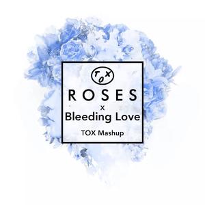 The Chainsmokers / Leona Lewis-Roses x Bleeding Love(TOX Mashup)（TOX remix）