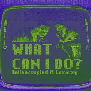 What Can I Do? (feat. Luvarzy)