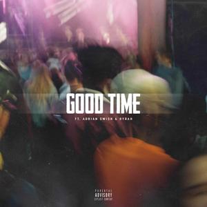 Good Time (feat. Adrian Swish & Rydah)