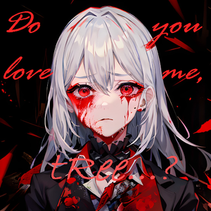 Do you love me, tRee...?