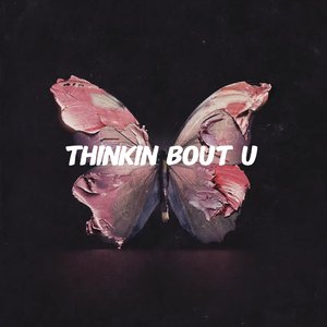 Thinkin Bout U