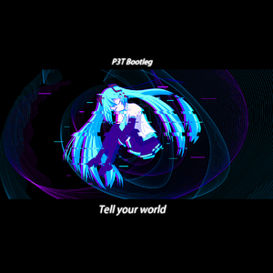 livetune-Tell your world（P3T remix）