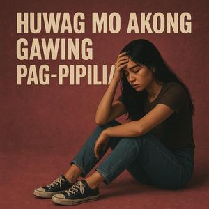Huwag Mo Akong Gawing Pagpipilian