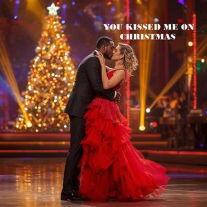 YOU KISSED ME ON CHRISTMAS