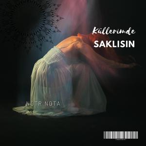 Küllerimde saklısın