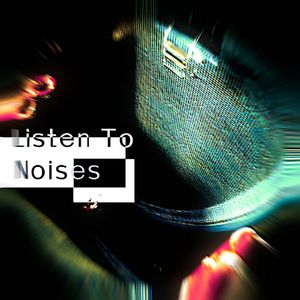 Listen To Noises