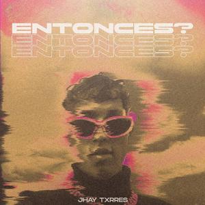 Entonces?