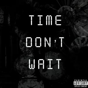 Time Don't Wait