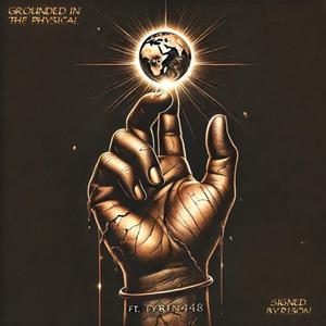 Grounded in the Physical (feat. Tyrin448)