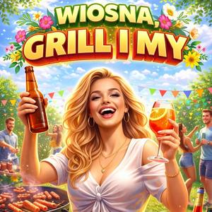 Wiosna Jest, Grill Jest – Hymn Majówki 2026