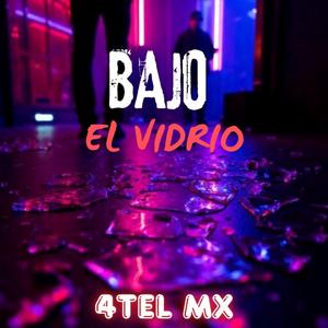 BAJO EL VIDRIO