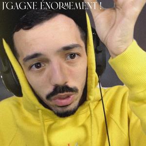 J'gagne énormement !