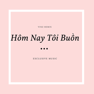 Hôm Nay Tôi Buồn (Vinz Remix) [Full Instrumental]