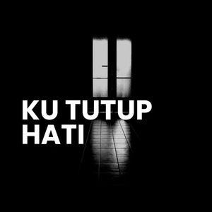 Ku Tutup Hati