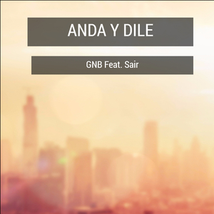 Anda Y Dile (feat. Sair)