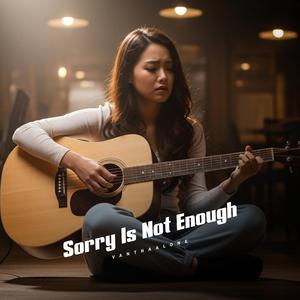 Sorry Is Not Enough