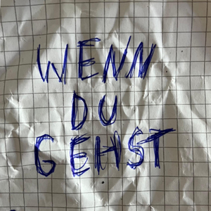 WENN DU GEHST
