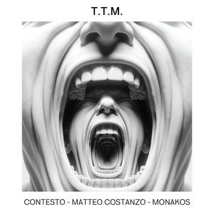 T.T.M (feat. Matteo Costanzo & Monakos)