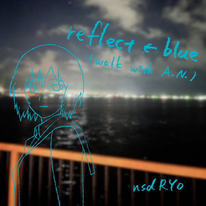 reflect←blue -walk with A.N.-