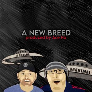 A New Breed (feat. Branimal & Ace Ha)