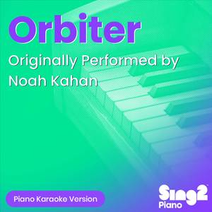 Orbiter (Originally Performed by Noah Kahan) (Piano Karaoke Version)