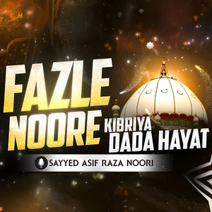 Fazl E Noor E Kibriya Dada Hayat