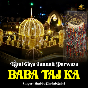 Khul Gaya Jannati Darwaza Baba Taj Ka