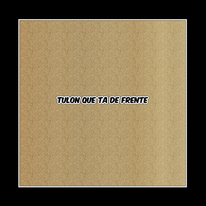 Tulon que ta de frente