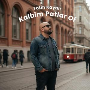 Kalbim Patlar Of