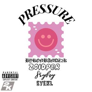 Pressure (feat. Zoidper, Sryboy & Eyekl)