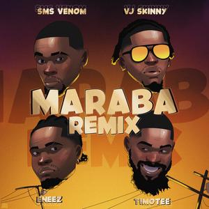Maraba (feat. Eneez, Timotee & Vj Skinny) (remix)