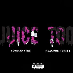 Juice Too (feat. Rezcoast Grizz)