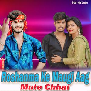 Roshanma Ke Maugi Aag Mute Chhai