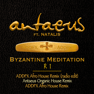 Byzantine Meditation (ADDFX Afro House Remix-Radio Edit)