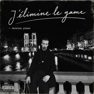J'élimine le game (version piano)