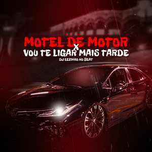 Motel de Motor X Vou Te Ligar Mais Tarde