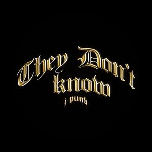 THEY DON'T KNOW (feat. J PUNK)
