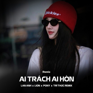 Ai Trách Ai Hờn (Remix)