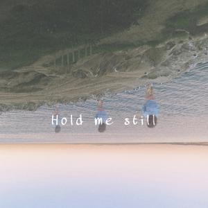 Hold Me Still