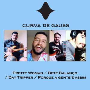 Pretty Woman / Bete Balanço / Day Tripper / Porque a gente é assim