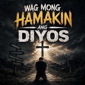 Wag Mong Hamakin ang Diyos