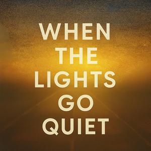 When The Lights Go Quiet