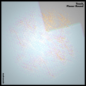 Touch, Planar Round