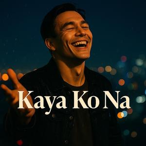 KAYA KO NA