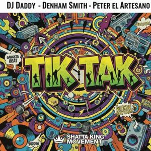 Tik Tak (feat. Dj Daddy & Peter EL Artesano)
