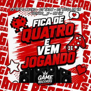 FICA DE QUATRO E VEM JOGANDO