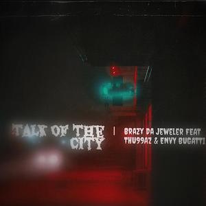 Talk Of The City (feat. Envy Bugatti & Thu99az)