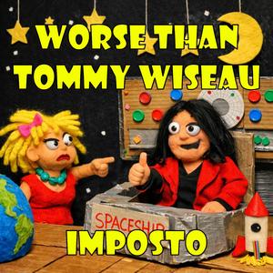 Worse than Tommy Wiseau