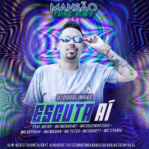 Escuta Aí (feat. Mc Rd, MC Menor MT, Mc guizinho niazi, Mc Sapinha, MC Madan, MC Teteu, MC Duartt, MC Titanic, DJ Tezinho, DJ Ery, DJ DN, JC NO BEAT,